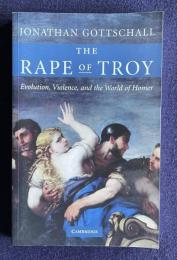 The Rape of Troy: Evolution, Violence, and the World of Homer