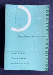 CREATIVE COGNITION　Theory, Research, and Applications