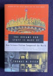 The Dreams Our Stuff is Made Of: How Science Fiction Conquered the World