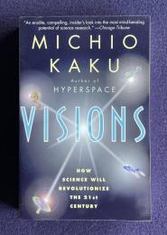 Visions: How Science Will Revolutionize the 21st Century
