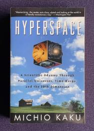 Hyperspace: A Scientific Odyssey Through Parallel Universes, Time Warps, and the 10th Dimens ion
