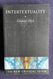 Intertextuality (The New Critical Idiom)