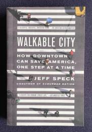 WALKABLE CITY: How Downtown Can Save America, One Step at a Time