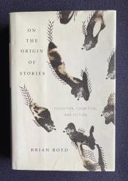 On the Origin of Stories: Evolution, Cognition, and Fiction