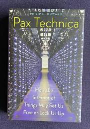 Pax Technica: How the Internet of Things May Set Us Free or Lock Us Up
