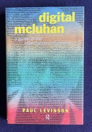 Digital McLuhan: A Guide to the Information Millennium