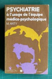 Psychiatrie a l'usage de l'equipe medico-psychologique