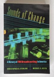 Sounds of Change: A History of FM Broadcasting in America