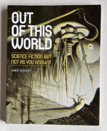 Out of This World: Science Fiction: but Not As You Know It
