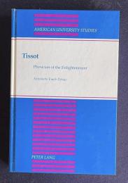 Tissot: Physician of the Enlightenment (American University Studies Series Ix: History)