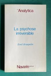 La psychose irreversible