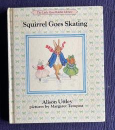 Squirrel Goes Skating　＜The Little Grey Rabbit library＞