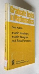 P-adic numbers, p-adic analysis, and zeta-functions　＜Graduate Texts in Mathematics 58＞