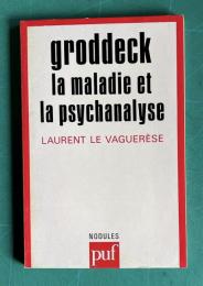 Groddeck : La Maladie et la Psychanalyse