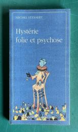 Hysterie, Folie et Psychose
