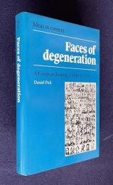 Faces of Degeneration: A European Disorder, c.1848-1918 (Ideas in Context, Series Number 15)