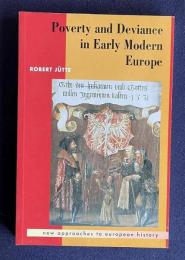 Poverty and Deviance Early Modern Europe <New Approaches to European History, Series Number 4>