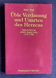 Ueble Verdauung und Unarten des Herzens. Hypochondrie bei Johann August Unzer ( 1727 - 1799)