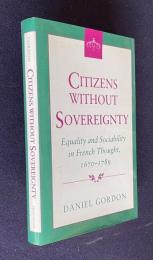 Citizens Without Sovereignty: Equality and Sociability in French Thought, 1670-1789 (Princeton Legacy Library, 5199)
