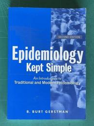 Epidemiology Kept Simple: An Introduction to Traditional and Modern Epidemiology. Second Edition