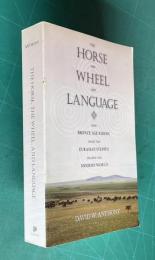 The Horse, the Wheel, and Language: How Bronze-Age Riders from the Eurasian Steppes Shaped the Modern World
