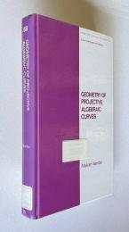 Geometry of Projective Algebraic Curves　＜Pure & Applied Mathematics＞