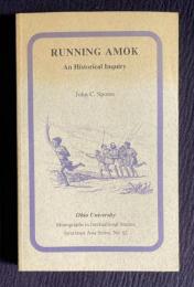 RUNNING AMOK: A Historical Inquiry　＜Monographs in International Studies Southeast Asia Series No.82＞
