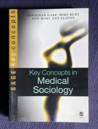 Key Concepts in Medical Sociology　＜SAGE Key Concepts series＞