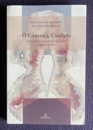 O Genero Do Cuidado - Desigualdades Significacoes E Identidades