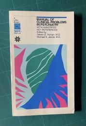 MANUAL OF CLINICAL PROBLEMS IN PSYCHIATRY ：With Annotated Key References