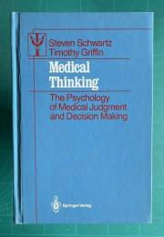 Medical Thinking: The Psychology of Medical Judgment and Decision Making　<Contributions to Psychology and Medicine>