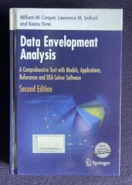 Data Envelopment Analysis：: A Comprehensive Text with Models, Applications, References and DEA-Solver Software　〔Second Edition〕
