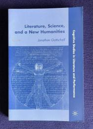 Literature, Science, and a New Humanities (Cognitive Studies in Literature and Performance)