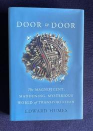 Door to Door: The Magnificent, Maddening, Mysterious World of Transportation