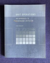 Unit Operations: An Approach to Videogame Criticism