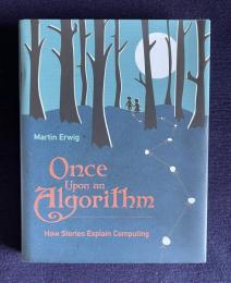 Once Upon an Algorithm: How Stories Explain Computing