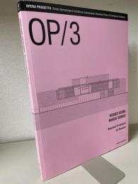 オペラ・プロジェット　第３号(OP/Opera Progetto (2005) vol. 3 -) KENGO KUMA,NIHON SEKKEI Nagasaki Prefectural Art Museum　特集　長崎県美術館　隈研吾