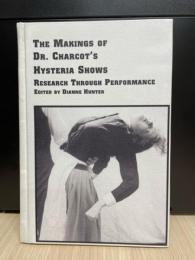 The Makings of Dr. Charcot's Hysteria Shows: Research Through Performance