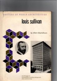 louis sullivan 　(MASTERS OF WORLD ARCHITECTURE)