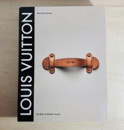 Louis Vuitton : the birth of modern luxury
