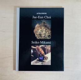 ArT RANDOM 34 Jae-Eun Choi / Seiko Mikami