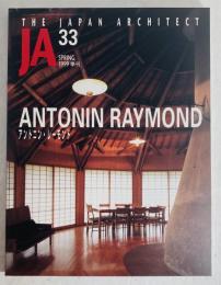 JA　33　1999年春　特集 : アントニン・レーモンド