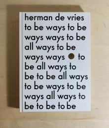 Herman De Vries: To Be All Ways to Be　ヘルマン・デ・フリース