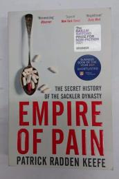 Empire of Pain : The Secret History of the Sackler Dynasty