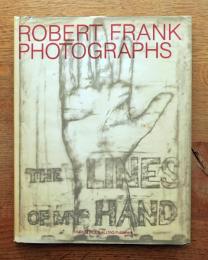 Robert Frank Photographs THE LINES OF MY HAND 
