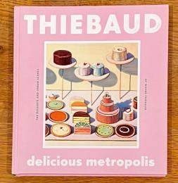 Delicious Metropolis: The Desserts and Urban Scenes of Wayne Thiebaud