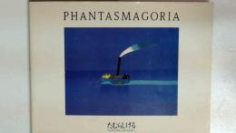 PHANTASMAGRIA ファンタスマゴリア