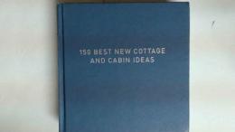 洋書　150ベスト　ニュー・コテージ・アンド・キャビン・アイデア　150 BEST NEW COTTAGE AND CABIN IDEAS
