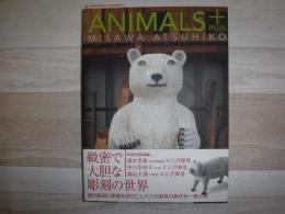 Animals+ : Misawa Atsuhiko : 三沢厚彦アニマルズ+