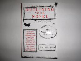 Outlining Your Novel: Map Your Way to Success (Helping Writers Become Authors)